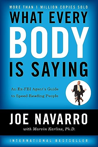 What Every BODY is Saying: An Ex-FBI Agent’s Guide to Speed-Reading People