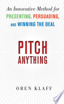 Pitch Anything: An Innovative Method for Presenting, Persuading, and Winning the Deal