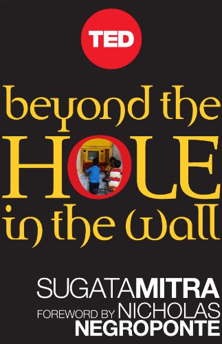 Beyond the Hole in the Wall: Discover the Power of Self-Organized Learning (Kindle Single) (TED Books)