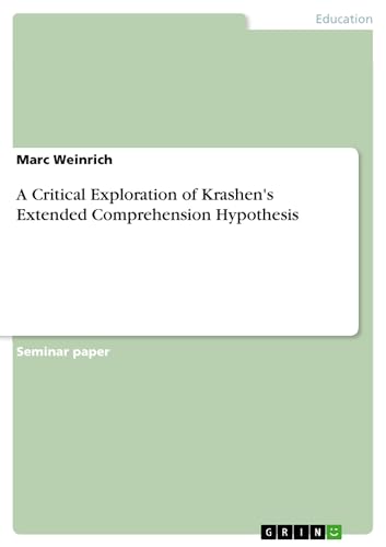 A Critical Exploration of Krashen's Extended Comprehension Hypothesis