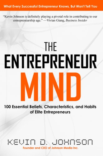 The Entrepreneur Mind: 100 Essential Beliefs, Characteristics, and Habits of Elite Entrepreneurs