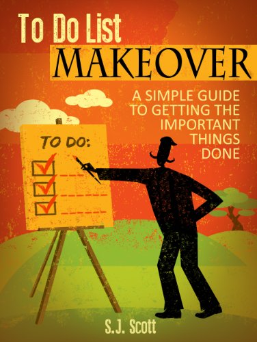 To-Do List Makeover: A Simple Guide to Getting the Important Things Done (Productive Habits Book 2)