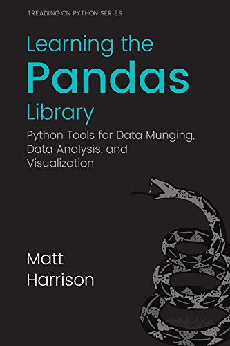 Learning the Pandas Library: Python Tools for Data Munging, Analysis, and Visualization (Treading on Python Book 3)