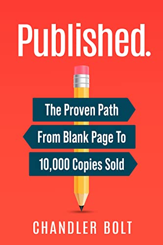 Published.: The Proven Path From Blank Page To 10,000 Copies Sold