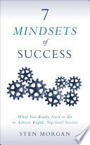 7 Mindsets of Success: What You Really Need to Do to Achieve Rapid, Top-Level Success