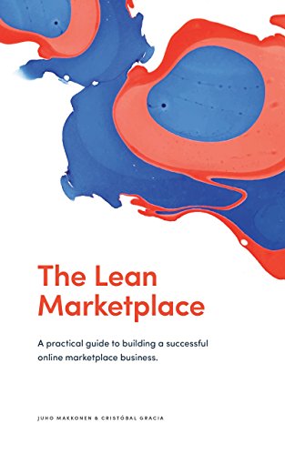 The Lean Marketplace: A Practical Guide to Building a Successful Online Marketplace Business