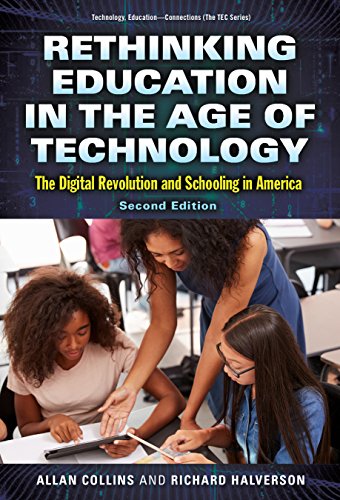Rethinking Education in the Age of Technology: The Digital Revolution and Schooling in America (Technology, Education—Connections (The TEC Series))
