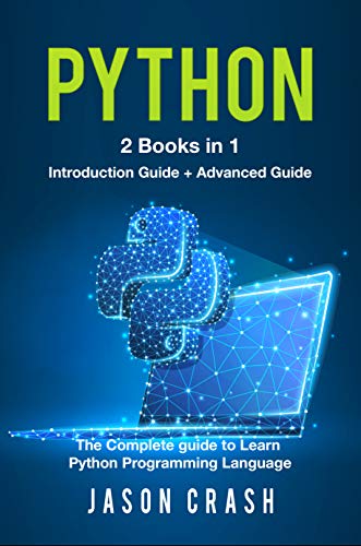 Python: 2 Books in 1: Introduction Guide + Advanced Guide - The Complete guide to Learn Python Programming Language