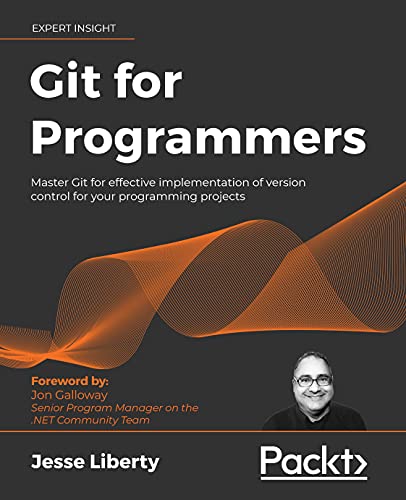 Git for Programmers: Master Git for effective implementation of version control for your programming projects